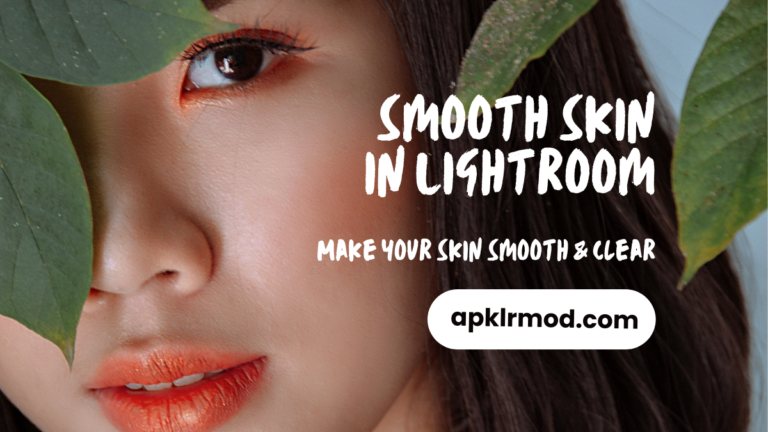 Smooth Skin in Lightroom